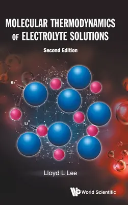 Molekulární termodynamika roztoků elektrolytů (druhé vydání) - Molecular Thermodynamics of Electrolyte Solutions (Second Edition)