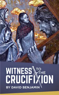 Svědek ukřižování - Witness to the Crucifixion