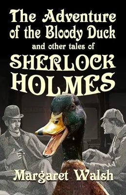 Dobrodružství krvavé kachny a další dobrodružství Sherlocka Holmese - The Adventure of the Bloody Duck and other adventures of Sherlock Holmes