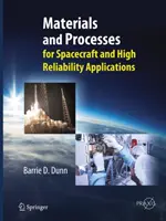 Materiály a procesy: Pro kosmické lodě a aplikace s vysokou spolehlivostí - Materials and Processes: For Spacecraft and High Reliability Applications