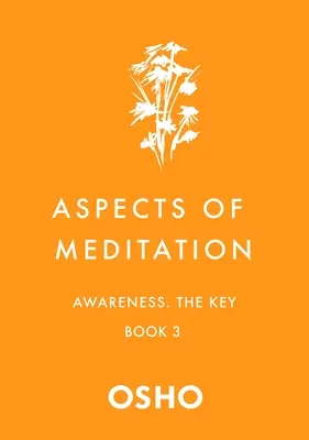 Aspects of Meditation Book 3: Awareness, the Key (Aspekty meditace, kniha 3: Uvědomění, klíč) - Aspects of Meditation Book 3: Awareness, the Key
