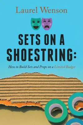 Sets on a Shoestring: Jak postavit kulisy a rekvizity s omezeným rozpočtem - Sets on a Shoestring: How to Build Sets and Props on a Limited Budget