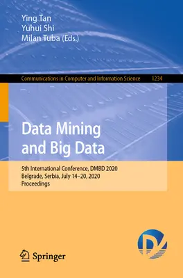 Data Mining and Big Data: Dmbd 2020, Bělehrad, Srbsko, 14.-20. července 2020, sborník příspěvků. - Data Mining and Big Data: 5th International Conference, Dmbd 2020, Belgrade, Serbia, July 14-20, 2020, Proceedings