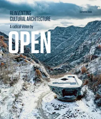 Radikální vize od Open: Znovuobjevování kulturní architektury - A Radical Vision by Open: Reinventing Cultural Architecture