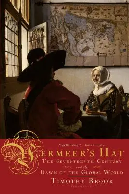 Vermeerův klobouk: Sedmnácté století a úsvit globálního světa - Vermeer's Hat: The Seventeenth Century and the Dawn of the Global World