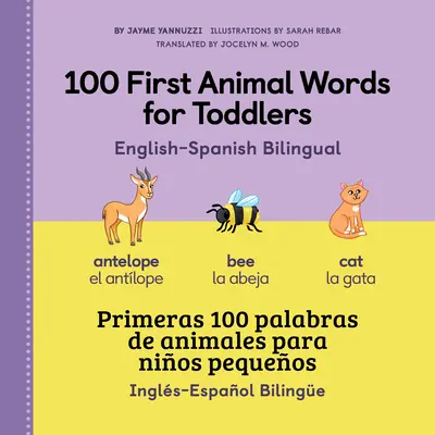 100 prvních slovíček o zvířatech pro batolata anglicko-španělská dvojjazyčná verze - 100 First Animal Words for Toddlers English - Spanish Bilingual