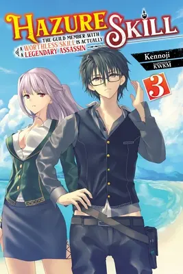 Hazure Skill: (Light Novel): The Guild Member with a Worthless Skill Is Actually a Legendary Assassin, Vol. 3 (Light Novel) - Hazure Skill: The Guild Member with a Worthless Skill Is Actually a Legendary Assassin, Vol. 3 (Light Novel)