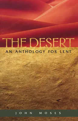 Poušť: Antologie pro postní dobu - The Desert An Anthology for Lent