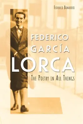Federico Garca Lorca: Poezie ve všech věcech - Federico Garca Lorca: The Poetry in All Things