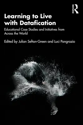 Učíme se žít s datováním: Vzdělávací případové studie a iniciativy z celého světa - Learning to Live with Datafication: Educational Case Studies and Initiatives from Across the World