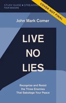 Studijní příručka Live No Lies Plus Streaming Video: Rozpoznejte a odolejte třem nepřátelům, kteří sabotují váš mír. - Live No Lies Study Guide Plus Streaming Video: Recognize and Resist the Three Enemies That Sabotage Your Peace