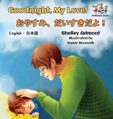 Dobrou noc, lásko moje! (anglicko-japonská kniha pro děti): Japonská dvojjazyčná kniha pro děti - Goodnight, My Love! (English Japanese Children's Book): Japanese Bilingual Book for Kids
