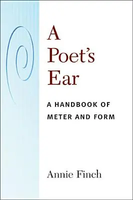 Básníkovo ucho: Příručka o metru a formě - A Poet's Ear: A Handbook of Meter and Form