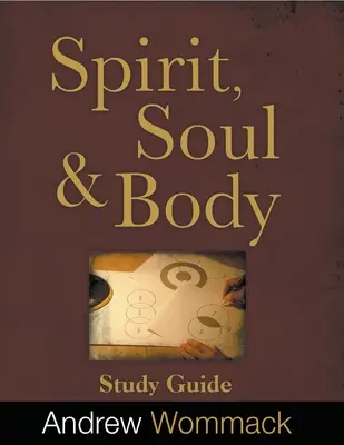 Duch, tělo a duše Studijní příručka - Spirit, Body, and Soul Study Guide