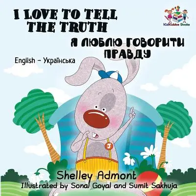 I Love to Tell the Truth: Anglicko-ukrajinská dvojjazyčná kniha pro děti - I Love to Tell the Truth: English Ukrainian Bilingual Children's Book
