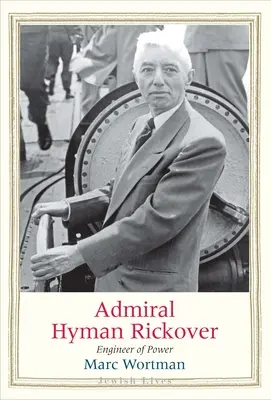 Admirál Hyman Rickover: Inženýr moci - Admiral Hyman Rickover: Engineer of Power