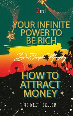 Vaše nekonečná moc být bohatý a jak přitahovat peníze - Your Infinite Power To Be Rich & How To Attract Money