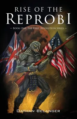 Vzestup Reprobi: Kniha první: Série První revoluce - Rise of the Reprobi: Book One: The First Revolution Series