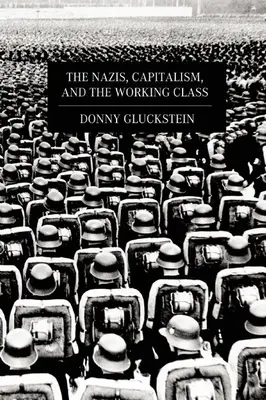 Nacisté, kapitalismus a dělnická třída - The Nazis, Capitalism, and the Working Class