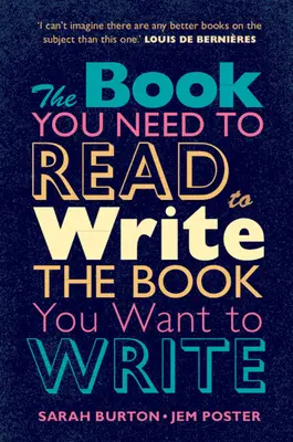 Kniha, kterou si musíte přečíst, abyste mohli napsat knihu, kterou chcete napsat: Příručka pro spisovatele beletrie - The Book You Need to Read to Write the Book You Want to Write: A Handbook for Fiction Writers