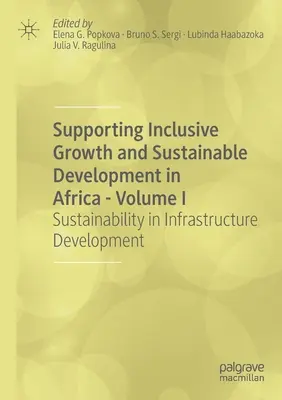 Podpora inkluzivního růstu a udržitelného rozvoje v Africe - svazek I: Udržitelnost v rozvoji infrastruktury - Supporting Inclusive Growth and Sustainable Development in Africa - Volume I: Sustainability in Infrastructure Development