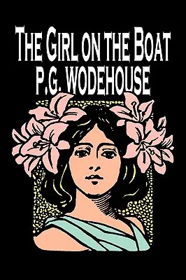 Dívka na lodi by P. G. Wodehouse, Beletrie, Akční a dobrodružná, Záhady a detektivky - The Girl on the Boat by P. G. Wodehouse, Fiction, Action & Adventure, Mystery & Detective