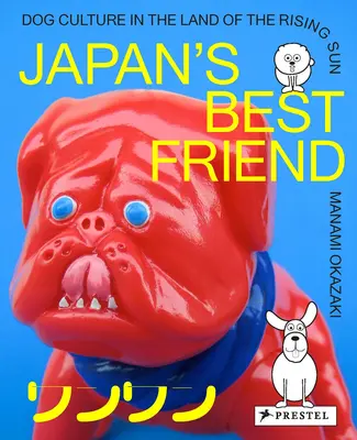 Nejlepší přítel Japonska: Psí kultura v zemi vycházejícího slunce - Japan's Best Friend: Dog Culture in the Land of the Rising Sun