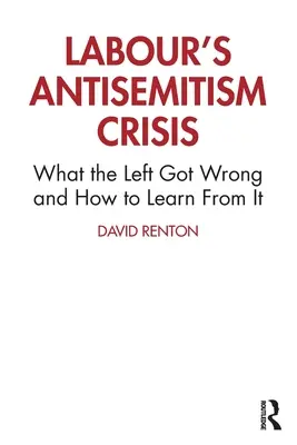 Antisemitská krize labouristů: Co levice udělala špatně a jak se z toho poučit - Labour's Antisemitism Crisis: What the Left Got Wrong and How to Learn From It