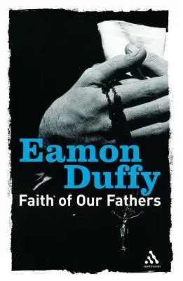 Víra našich otců: Úvahy o katolické tradici - Faith of Our Fathers: Reflections on Catholic Tradition