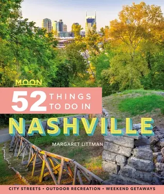 Moon 52 věcí, které se dají dělat v Nashvillu: Místní místa, rekreace v přírodě, výlety do přírody. - Moon 52 Things to Do in Nashville: Local Spots, Outdoor Recreation, Getaways