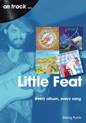 Little Feat: každé album, každá píseň - Little Feat: Every Album Every Song