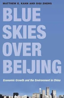 Modré nebe nad Pekingem: Hospodářský růst a životní prostředí v Číně - Blue Skies Over Beijing: Economic Growth and the Environment in China