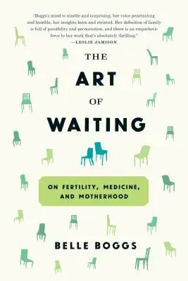 Umění čekat: O plodnosti, medicíně a mateřství - The Art of Waiting: On Fertility, Medicine, and Motherhood