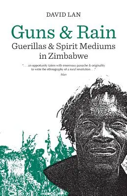 Zbraně a déšť, 38: Partyzáni a duchovní média v Zimbabwe - Guns and Rain, 38: Guerillas and Spirit Mediums in Zimbabwe