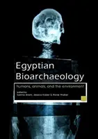 Egyptská bioarcheologie: lidé, zvířata a životní prostředí - Egyptian Bioarchaeology: Humans, Animals, and the Environment
