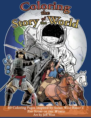 Omalovánky k Příběhu světa: 60 omalovánek inspirovaných knihou Susan Wise Bauerové Příběh světa - Coloring the Story of the World: 60 Coloring Pages Inspired by Susan Wise Bauer's the Story of the World