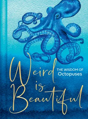 Divné je krásné: Moudrost chobotnic - Weird Is Beautiful: The Wisdom of Octopuses