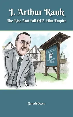 J. Arthur Rank - Vzestup a pád jeho filmového impéria (vázané vydání) - J. Arthur Rank - The Rise and Fall of His Film Empire (hardback)