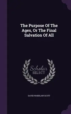Účel věků aneb konečná spása všech - The Purpose of the Ages, or the Final Salvation of All