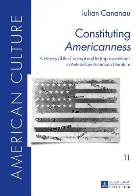 Konstituování američanství: A History of the Concept and Its Representations in Antebellum American Literature (Dějiny tohoto pojmu a jeho reprezentace v americké literatuře předminulého století) - Constituting Americanness: A History of the Concept and Its Representations in Antebellum American Literature