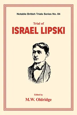 Proces s Israelem Lipským: (Významné britské procesy) - Trial of Israel Lipski: (Notable British Trials)