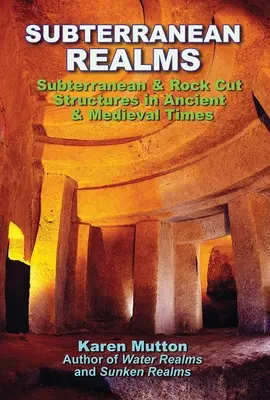 Podzemní říše: Podzemní a do skály vysekané stavby ve starověku a středověku - Subterranean Realms: Subterranean & Rock Cut Structures in Ancient & Medieval Times