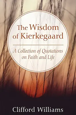 Kierkegaardova moudrost - The Wisdom of Kierkegaard