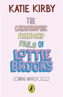 Katastrofální přátelská selhání Lottie Brooksové - Catastrophic Friendship Fails of Lottie Brooks
