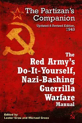 Kapesní příručka Rudé armády k partyzánské válce, kterou si můžeš udělat sám a která rozbíjí nacisty: Společník partyzána - The Red Army's Do-It-Yourself, Nazi-Bashing Guerrilla Warfare Manual: The Partisan's Companion