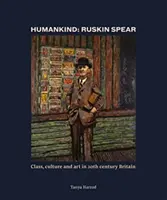 Lidstvo: Ruskin Spear - Třída, kultura a umění v Británii 20. století - Humankind: Ruskin Spear - Class, culture and art in 20th-century Britain