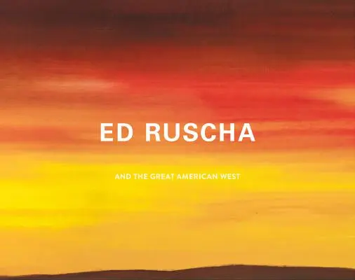Ed Ruscha a Velký americký západ - Ed Ruscha and the Great American West