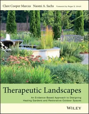 Terapeutické krajiny: Knížka: Na důkazech založený přístup k navrhování léčivých zahrad a regeneračních venkovních prostorů - Therapeutic Landscapes: An Evidence-Based Approach to Designing Healing Gardens and Restorative Outdoor Spaces