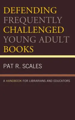 Obhajoba často napadaných knih pro mládež: Příručka pro knihovníky a pedagogy. - Defending Frequently Challenged Young Adult Books: A Handbook for Librarians and Educators
