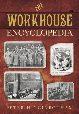 Encyklopedie pracovních domů - The Workhouse Encyclopedia